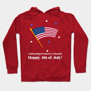 Celebrating Freedom's Triumph, Happy 4th of July! Patriotic Hoodie